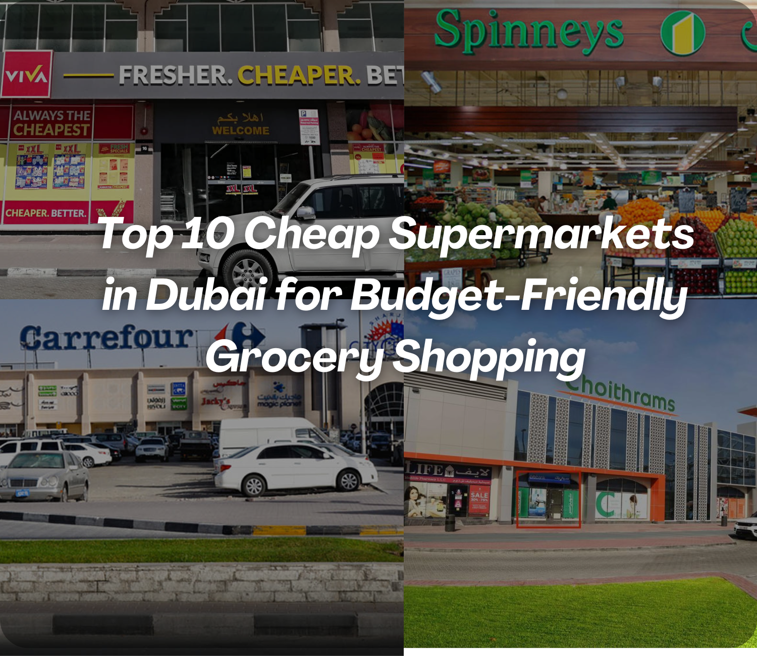 Top 10 Cheap Supermarkets in Dubai for Budget-Friendly Grocery Shopping