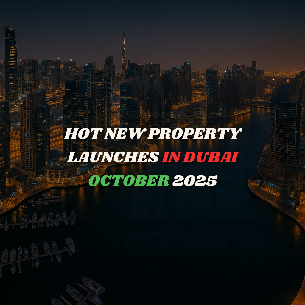 Dubai Property Launches October 2025: Investment Hotspots & Projects to Watch