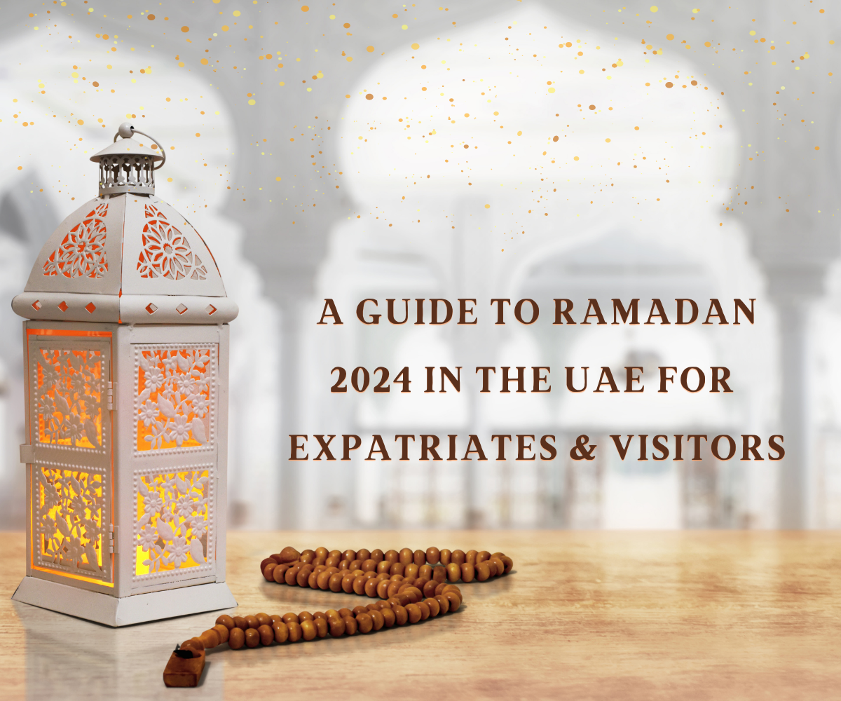 A Guide to Ramadan 2024 in the UAE for Expatriates and Visitors