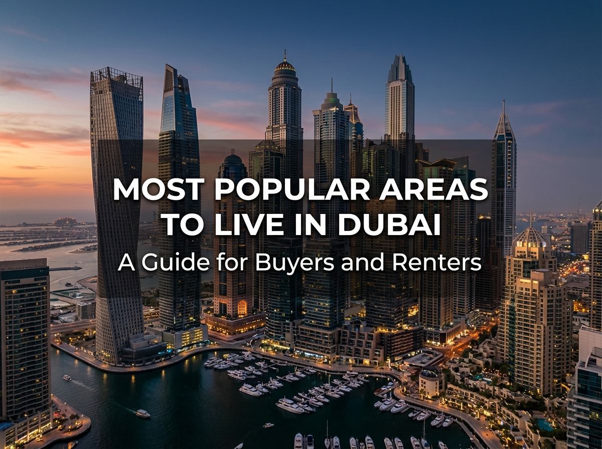 Most Popular Areas to Live in Dubai: A Guide for Buyers and Renters