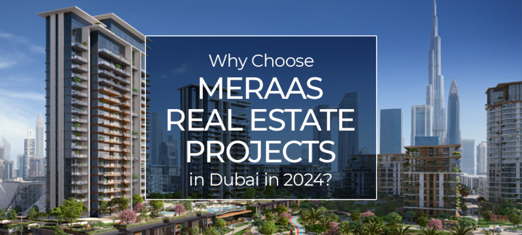 Why Choose Meraas Real Estate Projects in Dubai in 2024?
