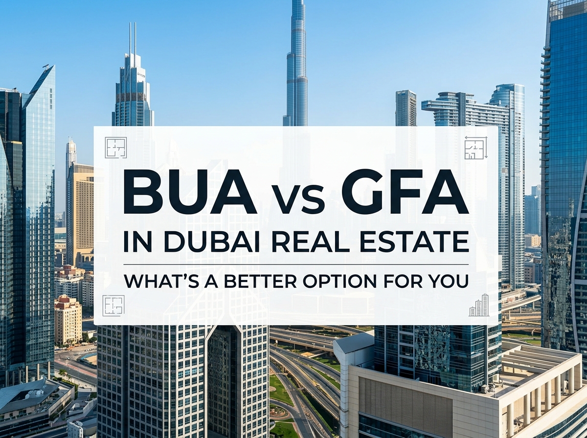 BUA vs GFA in Dubai Real Estate: What's a Better Option for You