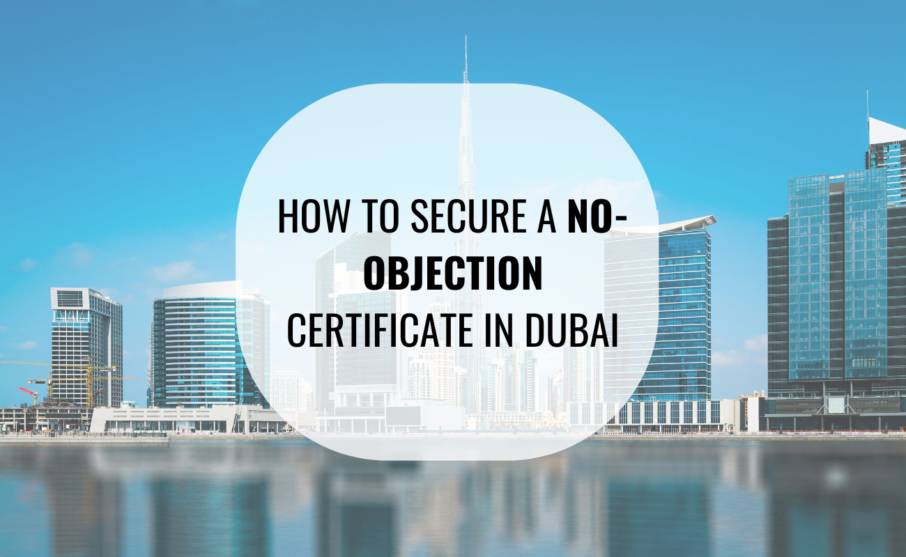 How to Secure a No-Objection Certificate in Dubai