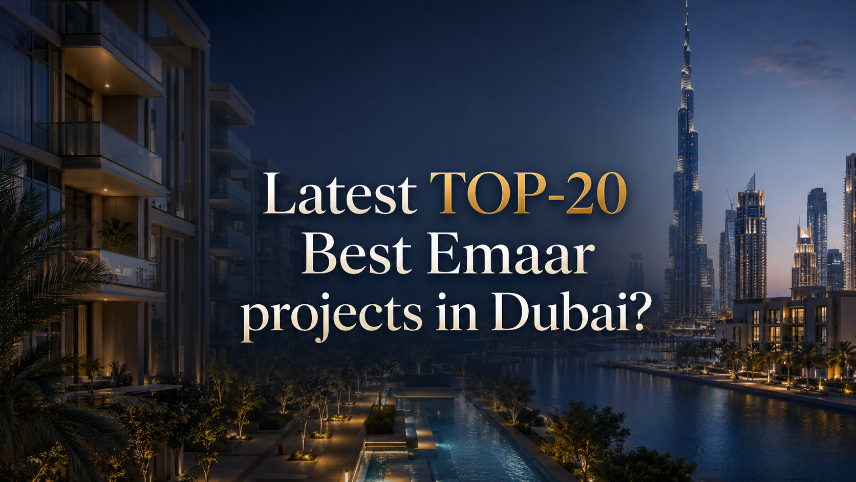 Latest TOP-20 Best Emaar projects in Dubai?