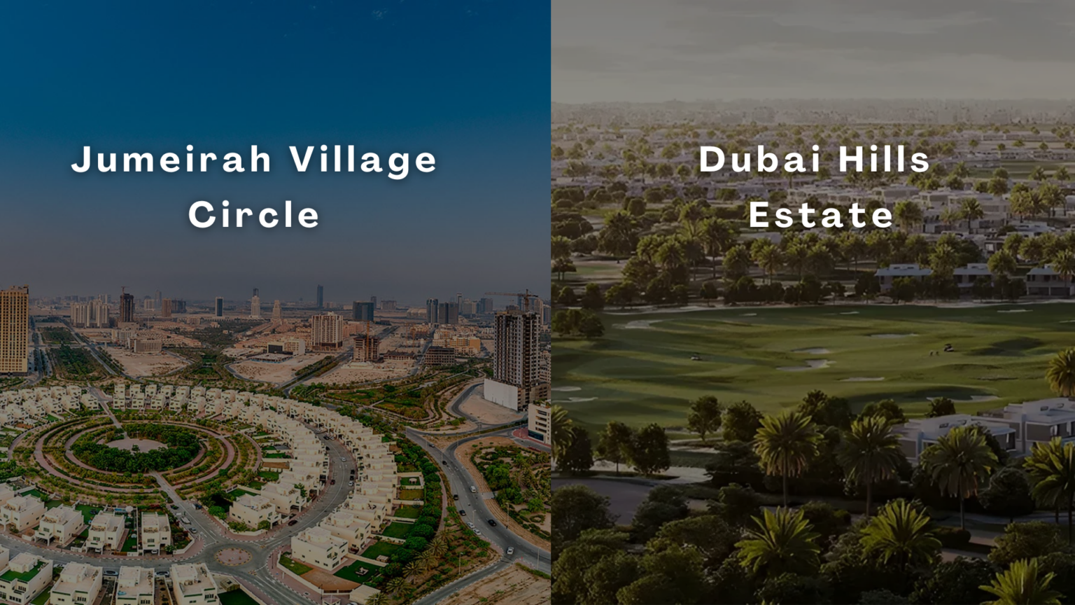 Jumeirah Village Circle Vs Dubai Hills Estate: Which Is Better?