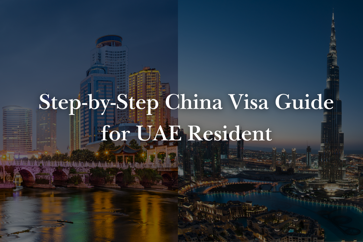 Step-by-Step China Visa Guide for UAE Resident